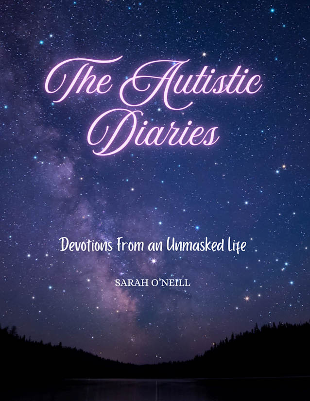 The Autistic Diaries: Devotions from an Unmasked Life