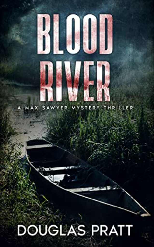 Blood River: A Max Sawyer Thriller Novel (A Max Sawyer Novel Book 5)