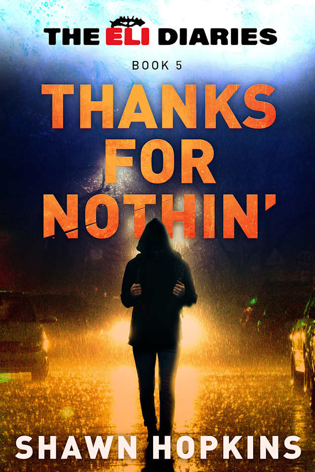 Thanks For Nothin’ (The Eli Diaries Book 5)