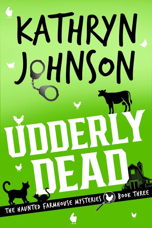 Udderly Dead (The Haunted Farmhouse Mysteries Book 3)