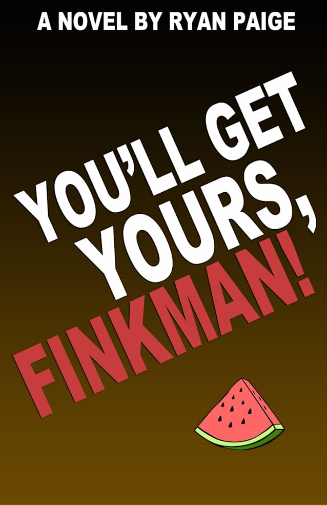 You’ll Get Yours, Finkman!