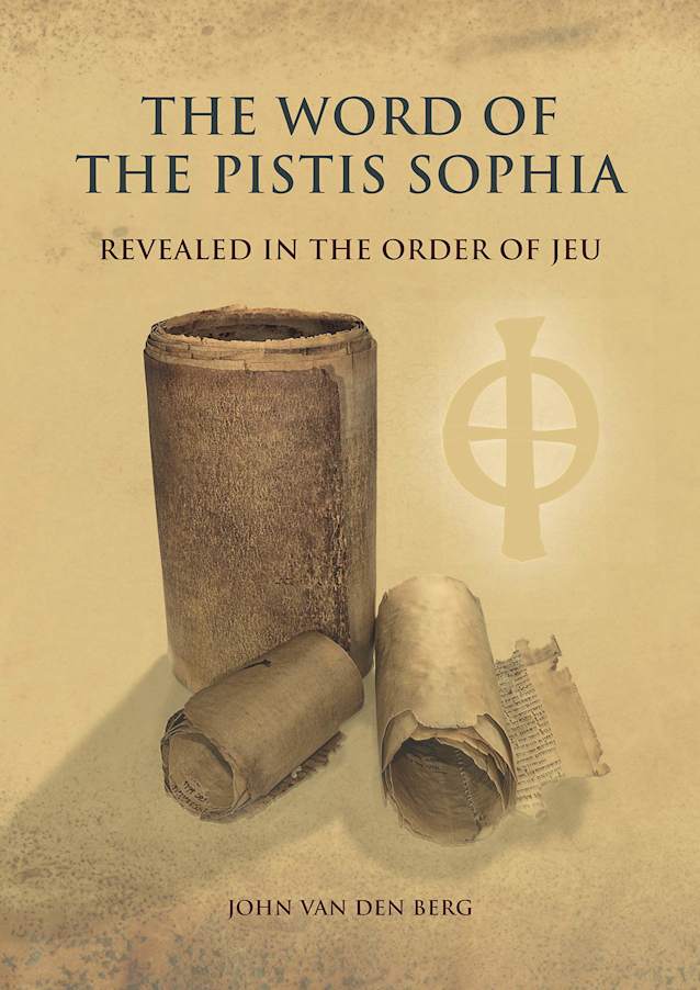 The word of the Pistis Sophia: Revealed in the order of Jeu