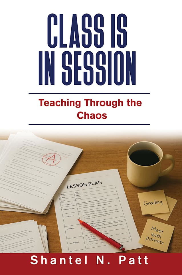 Class Is In Session: Teaching Through the Chaos (eBook Edition)