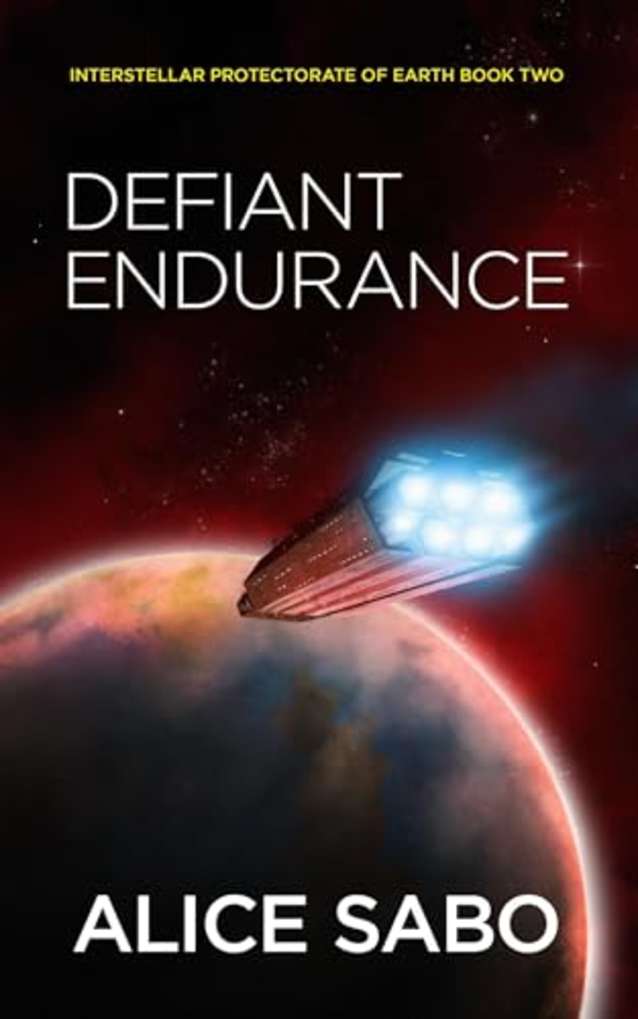 Defiant Endurance (Interstellar Protectorate of Earth Book 2)