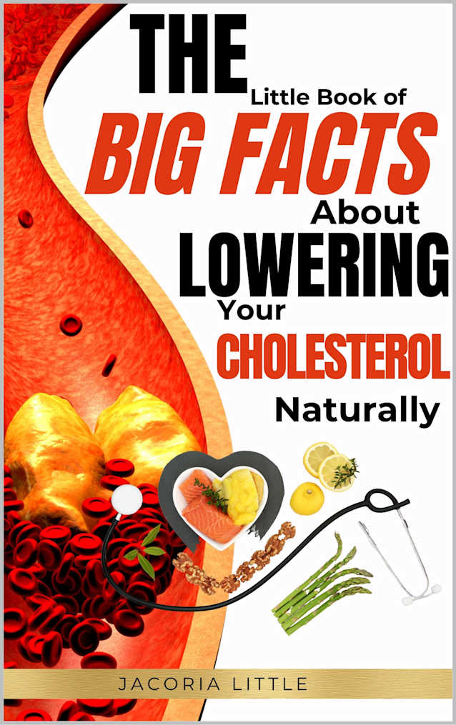The Little Book of BIG FACTS About Lowering Cholesterol Naturally