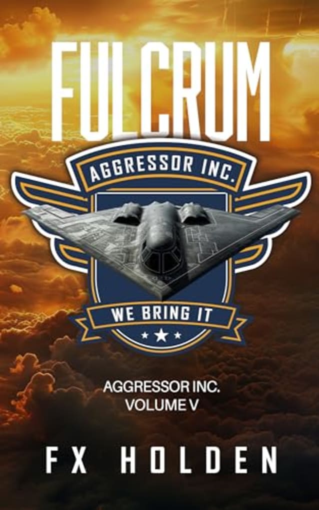 Fulcrum: The epic conclusion (The Aggressor Series Book 5)