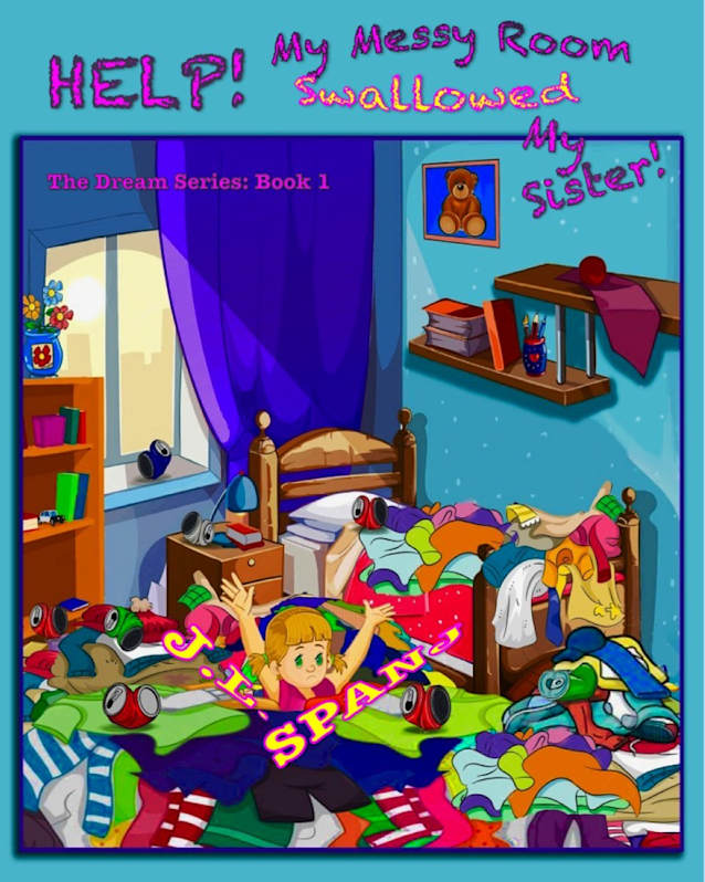 Help! My Messy Room Swallowed My Sister! (The Dream Series Book 1)