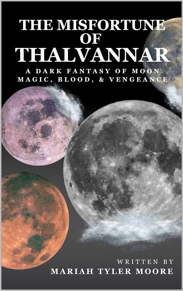 The Misfortune of Thalvannar: A Dark Fantasy of Moon Magic, Blood, & Vengeance