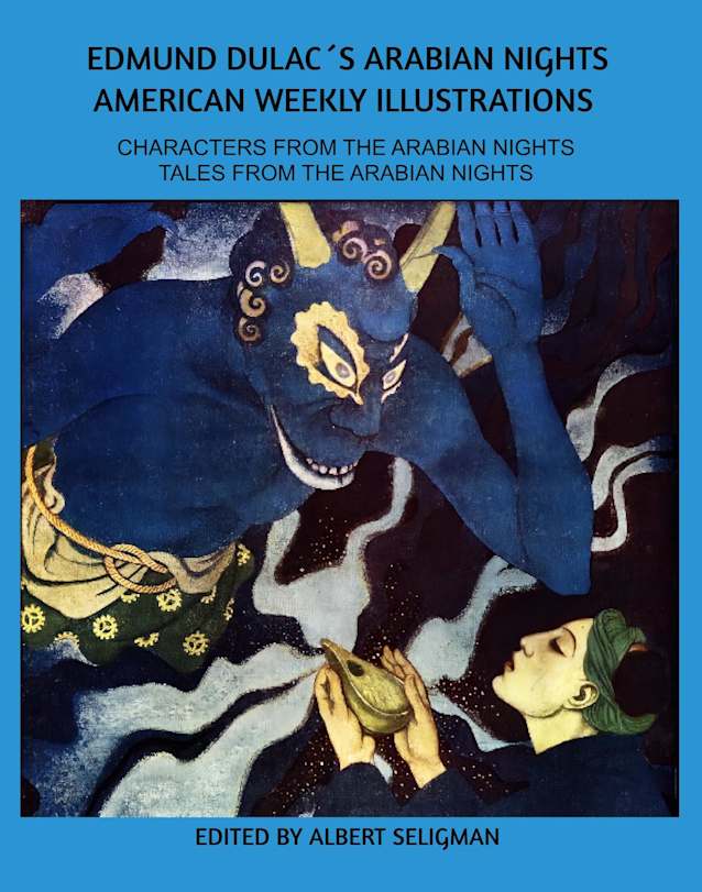 EDMUND DULAC’S ARABIAN NIGHTS AMERICAN WEEKLY ILLUSTRATIONS: TALES FROM THE ARABIAN NIGHTS (EDMUND DULAC’S AMERICAN WEEKLY ILLUSTRATIONS)