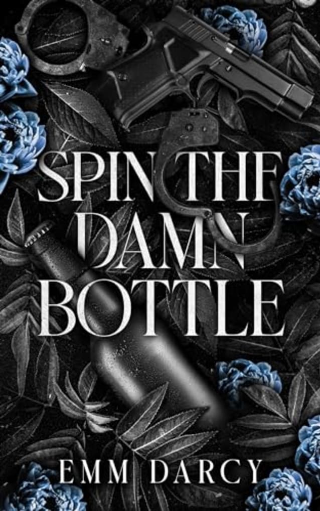 Spin The Damn Bottle: A Bully Romance Duet (All the Games We Play)