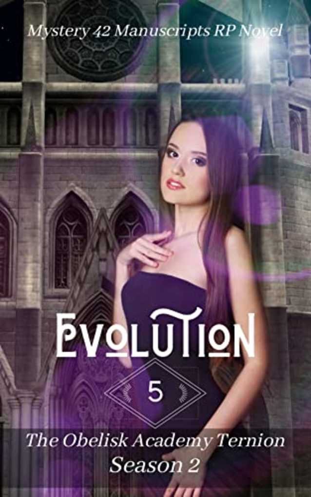 Evolution: A Mystery 42 Manuscripts RP Novel - Season 2 (The Ancient Obelisk Ternion Book 5)