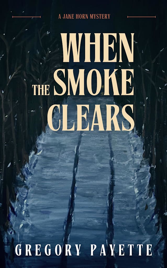 When the Smoke Clears: A Jake Horn Mystery (Jake Horn Mysteries Book 3)