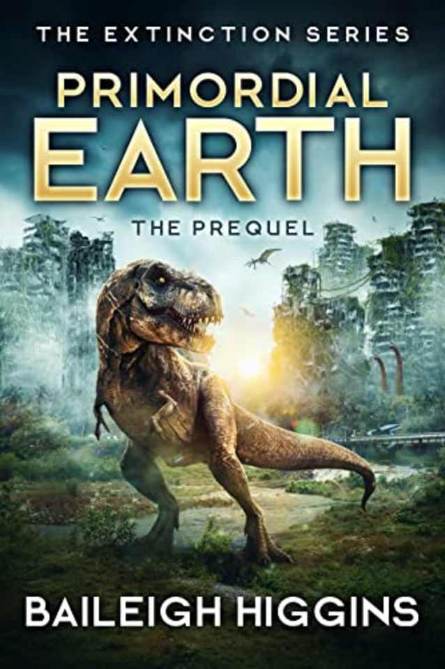 Primordial Earth: The Prequel (The Extinction Series)