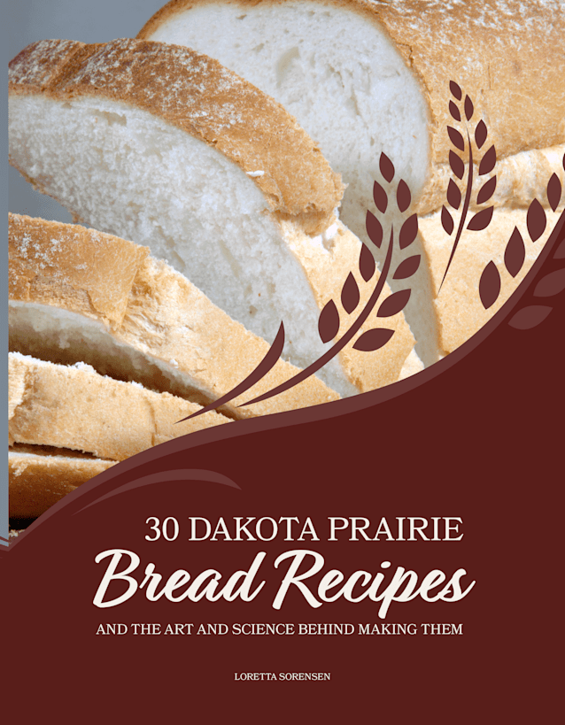 30 Dakota Prairie Bread Recipes and the Art and Science Behind Making Them