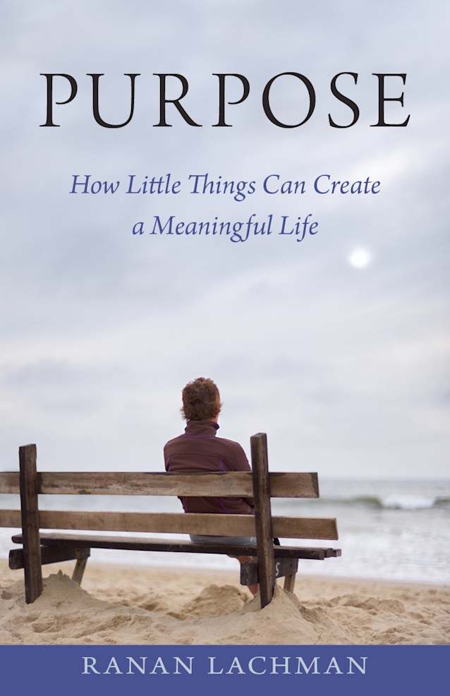 Purpose: How Little Things Can Create A Meaningful Life