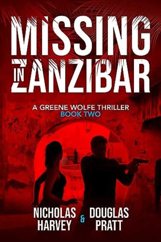 Missing in Zanzibar: A Greene Wolfe Thriller - Book Two (Greene Wolfe Thrillers 2)