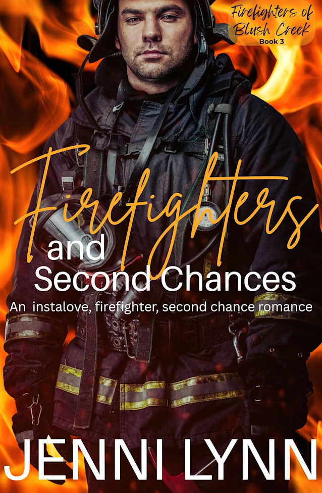 Firefighters and Second Chances: An instalove, firefighter, second chance romance (Firefighters of Blush Creek Book 3)