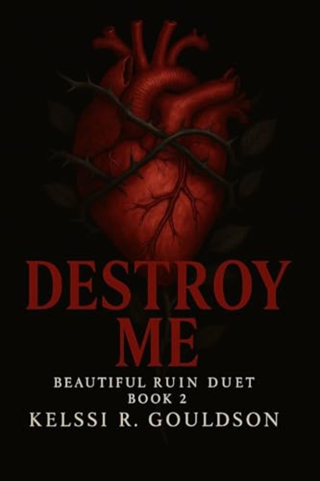 Destroy Me: (Beautiful Ruin Duet Book 2) An Obsessive Dark Rockstar Romance: Stalker Romance, Obsession, Antihero Love Story