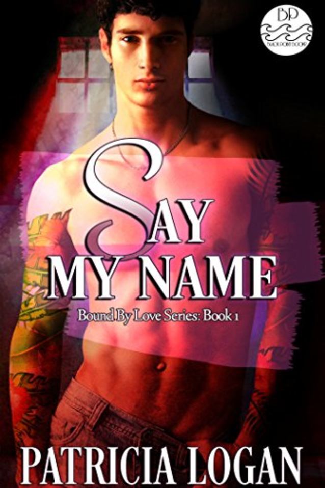 Say My Name: Bound By Love Book 1