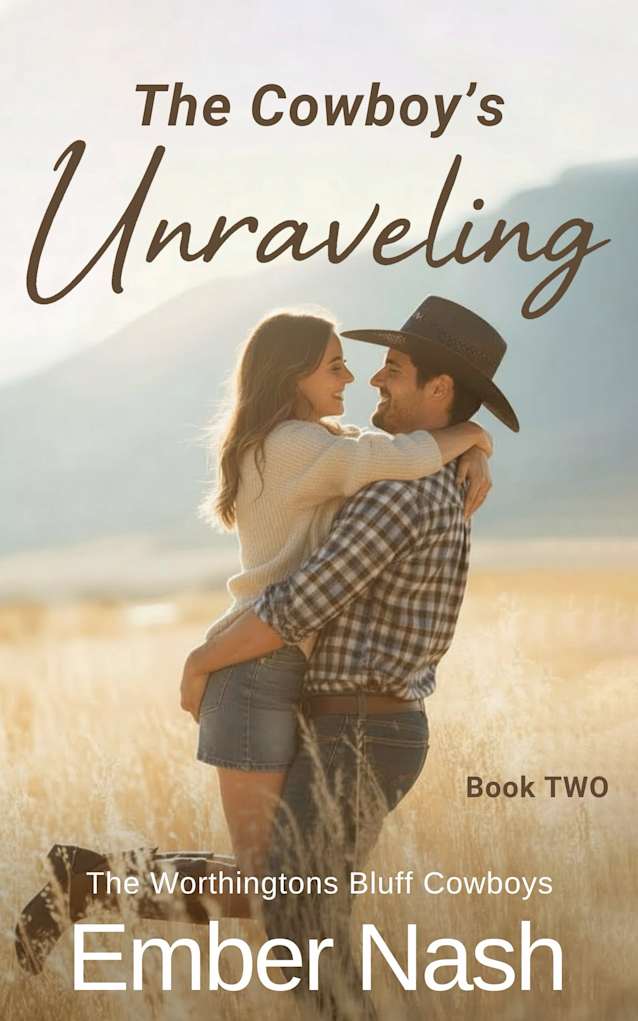 The Cowboy’s Unraveling (The Worthingtons Bluff Cowboys Book 2)