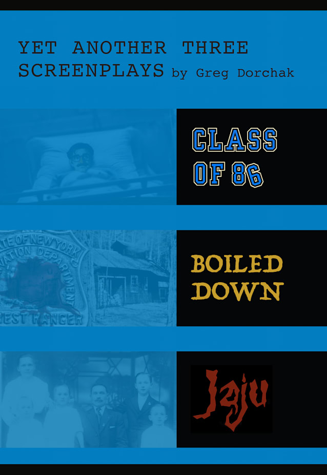 Yet Another Three Screenplays By Greg Dorchak