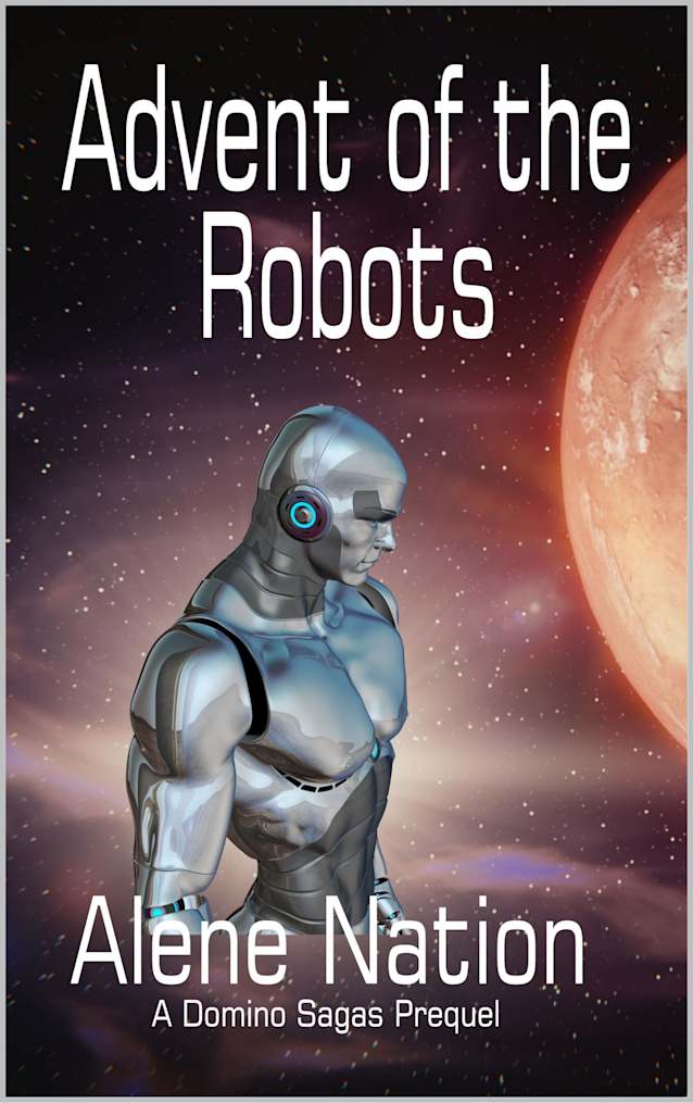 Advent of the Robots (A Speculative Near Future SciFi Thriller) (Domino)