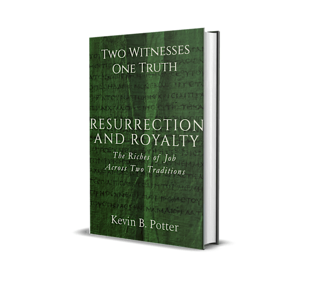 Resurrection and Royalty: The Riches of Job Across Two Traditions (Two Witnesses, One Truth #3)