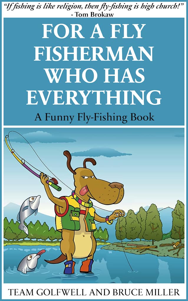 For a Fly FIsherman Who Has Everything: A Funny Fly-Fishing Book (For People Who Have Everything Series Gift Books)