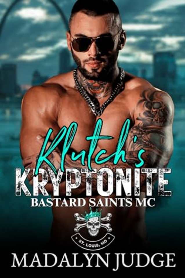 Klutch’s Kryptonite: Bastard Saints MC: St. Louis, MO Book 1