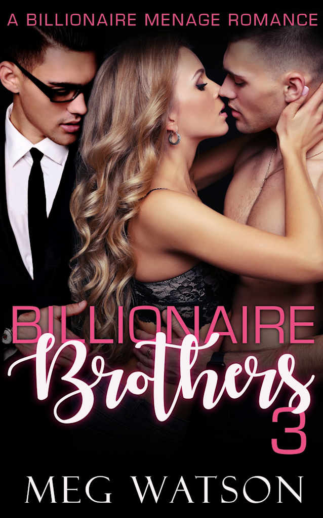 Billionaire Brothers, III: A Billionaire Menage Romance