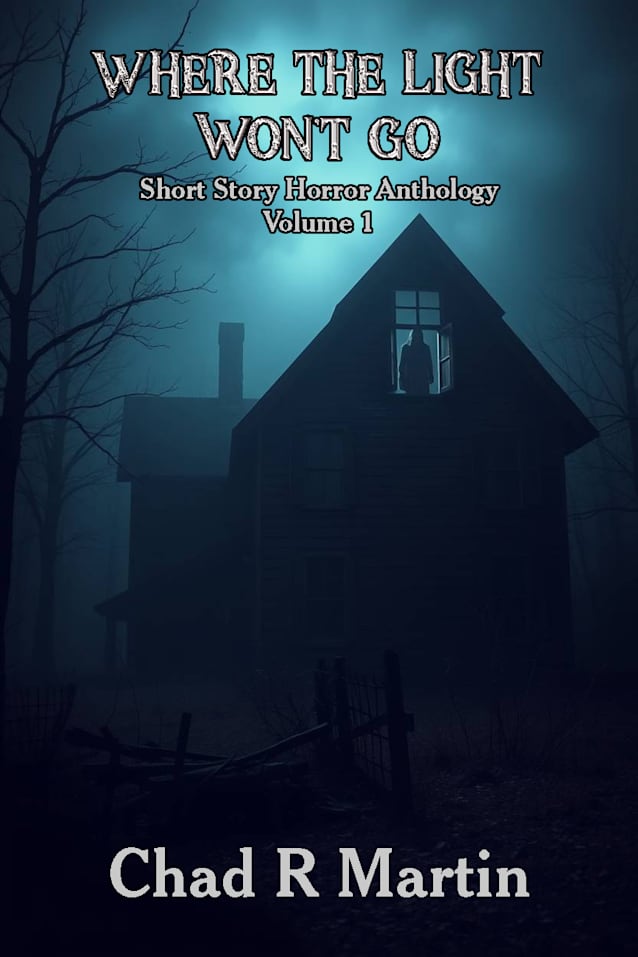 Where The Light Won’t Go: Short Story Horror Anthology Volume 1