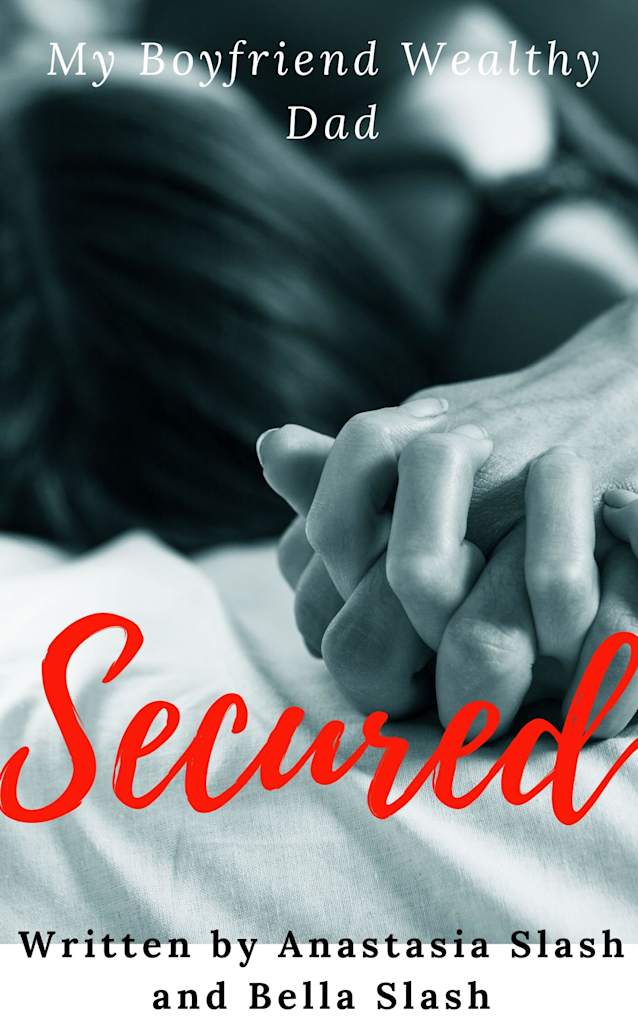 Secured : My Boyfriend’s Wealthy Dad (Billionaire Older Man Younger Woman Romance Book 66)