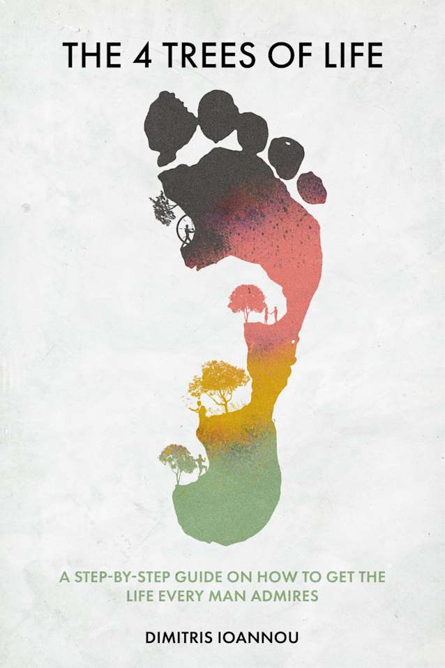 The Four Trees of Life: A Step-by-Step Guide on How to Get the Life Every Man Admires