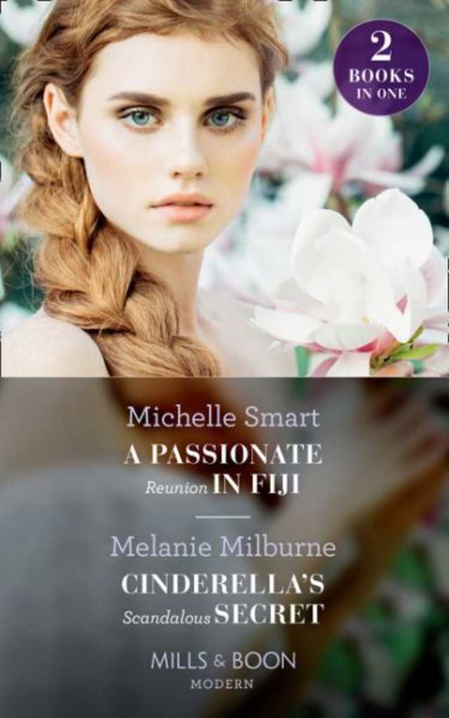 A Passionate Reunion in Fiji / Cinderella’s Scandalous Secret