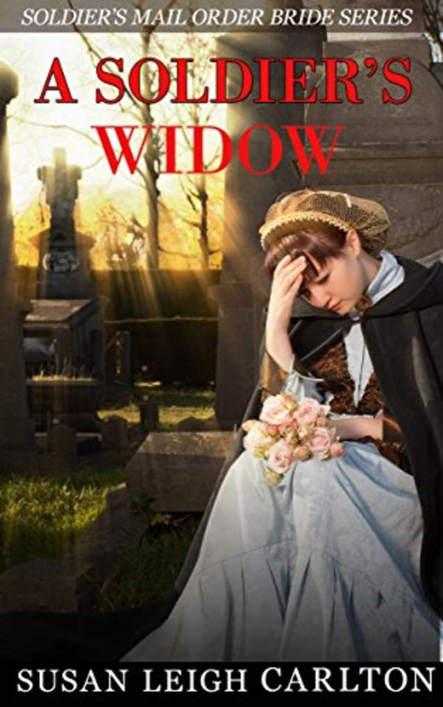 A Soldier’s Widow: A Soldier’s Widow Mail Order Bride (Soldier’s  Widow Mail Order Brides Book 1)