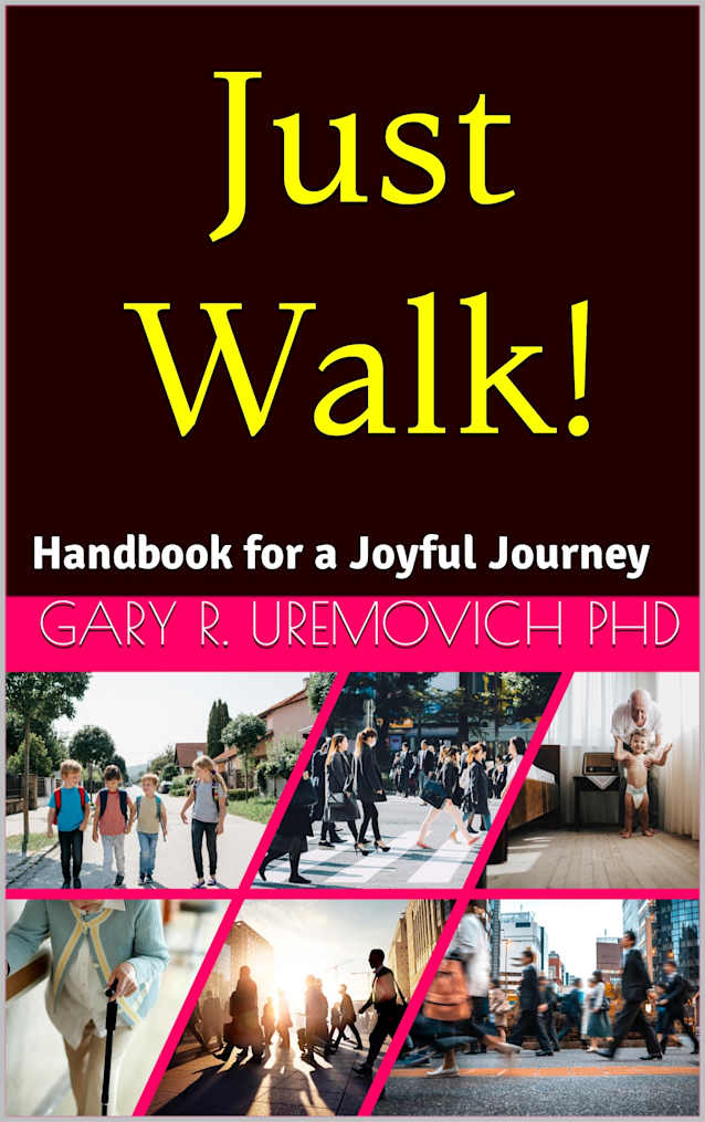 Just Walk!: Handbook for a Joyful Journey