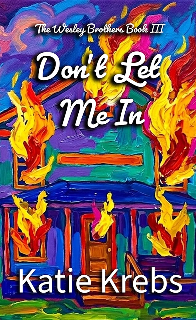 Don’t Let Me In (The Wesley Brothers Book 3)