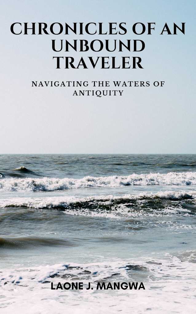Navigating The Waters Of Antiquity (Chronicles of an Unbound Traveler, #2)