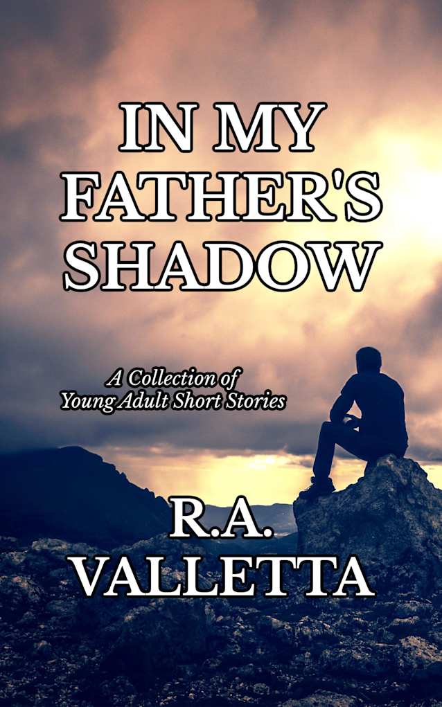 IN MY FATHER’S SHADOW: A Collection of Young Adult Short Stories