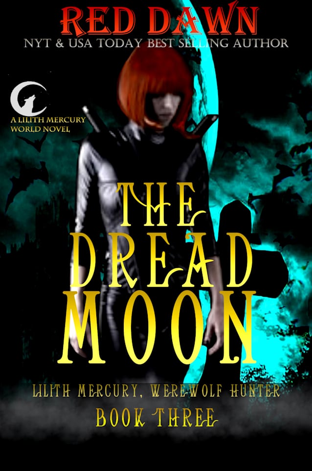 The Dread Moon (Lilith Mercury, Werewolf Hunter Book 3)