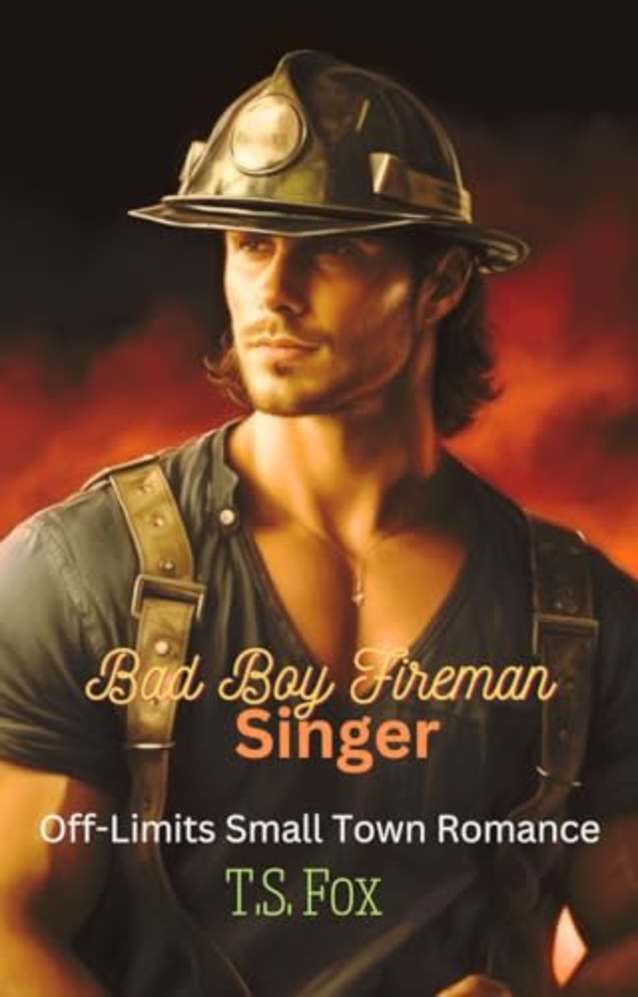Bad Boy Fireman Singer: Off-Limits Small Town Romance