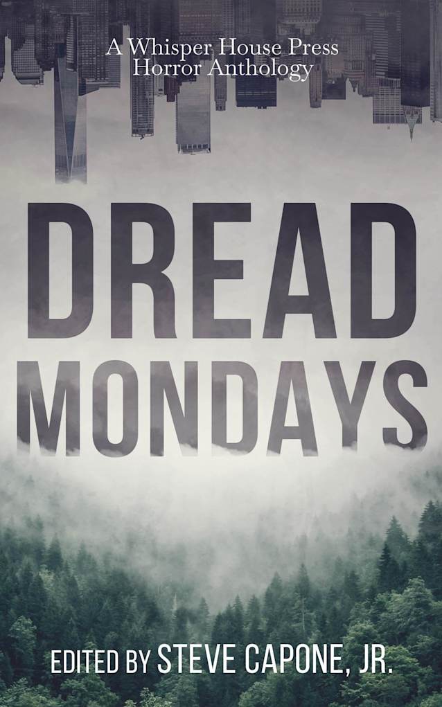 Dread Mondays: A Whisper House Press Horror Anthology