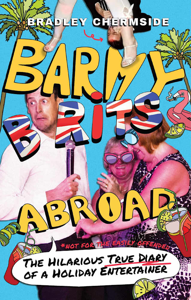 Barmy Brits Abroad: The Hilarious True Diary of a Holiday Entertainer