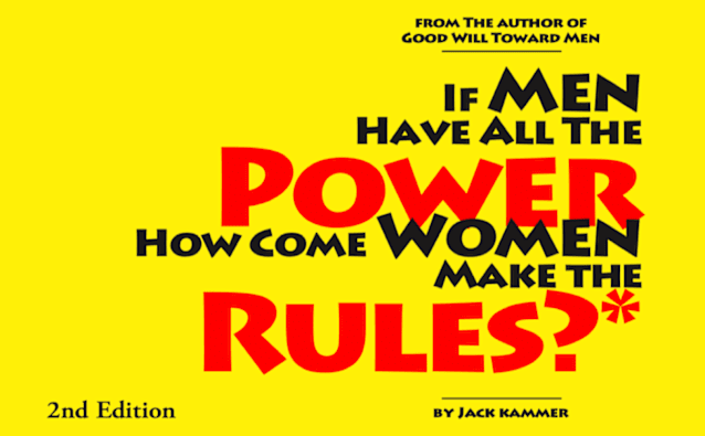 If Men Have All the Power How Come Women Make the Rules?