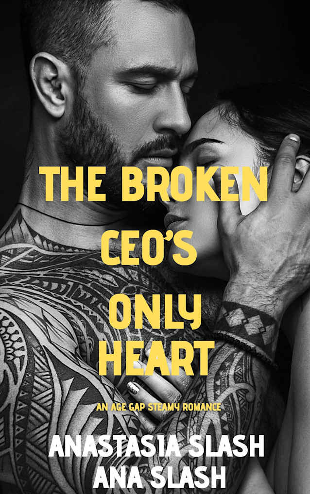 THE BROKEN CEO’S ONLY HEART: A steamy age gap romance (Protector Daddies Everywhere Book 15)