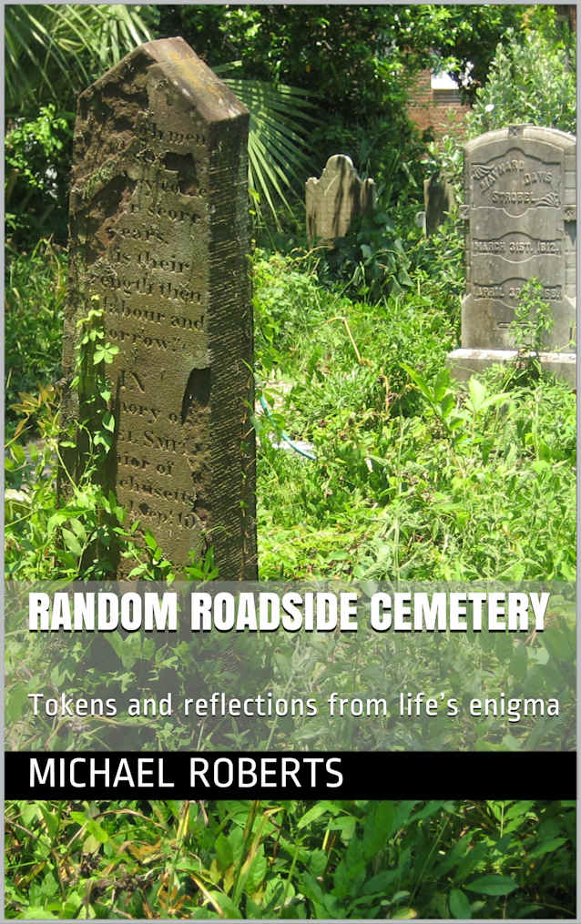 Random Roadside Cemetery: Tokens and reflections from life’s enigma