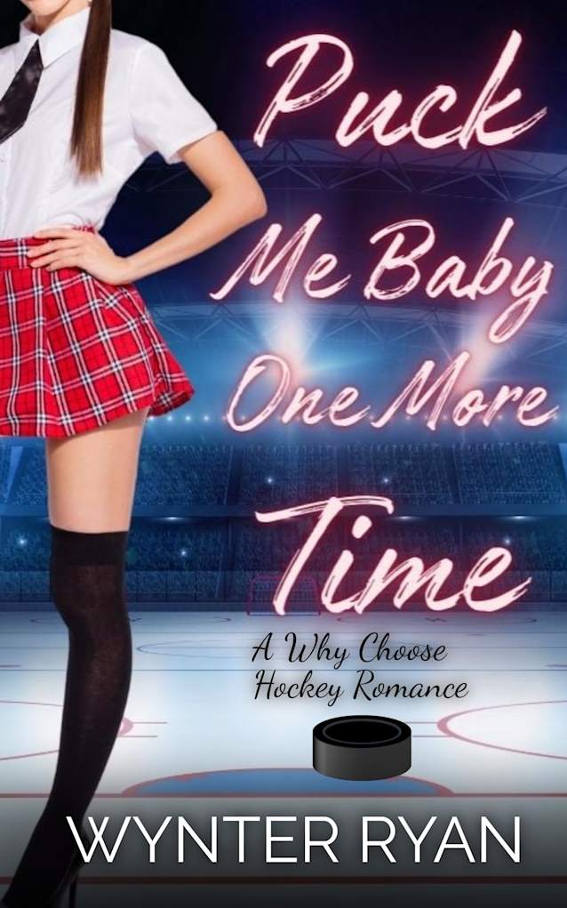 Puck Me Baby One More Time: A Why Choose Hockey Romance (Playing the Puck Book 2)