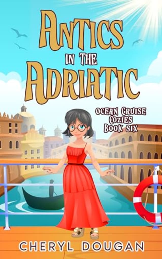 Antics in the Adriatic : An Ocean Cruising Cozy Mystery (Ocean Cruise Cozies Book 6)