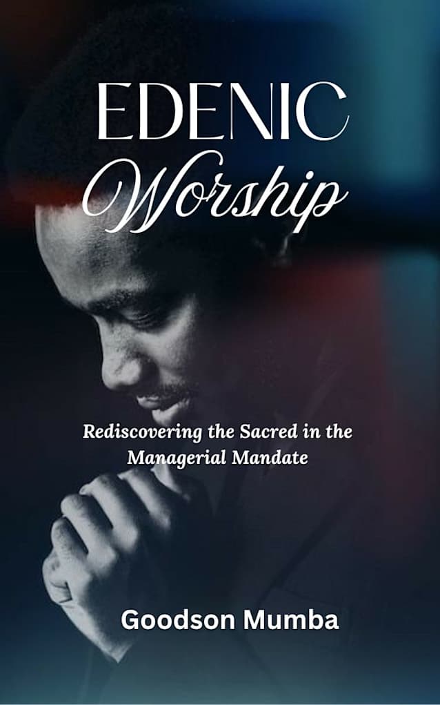 EDENIC WORSHIP: REDISCOVERING THE SACRED IN THE MANAGERIAL MANDATE