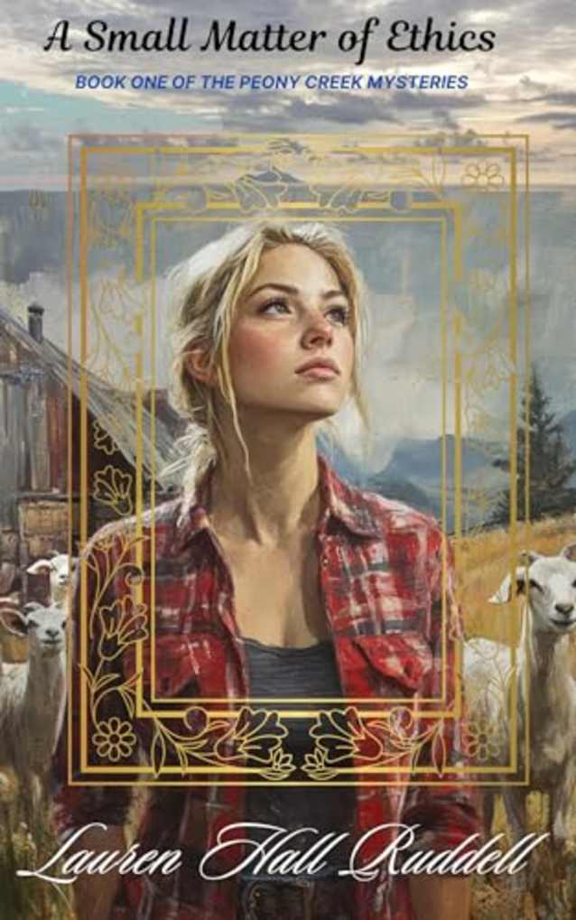 A Small Matter of Ethics: Book One of the Peony Creek Mysteries